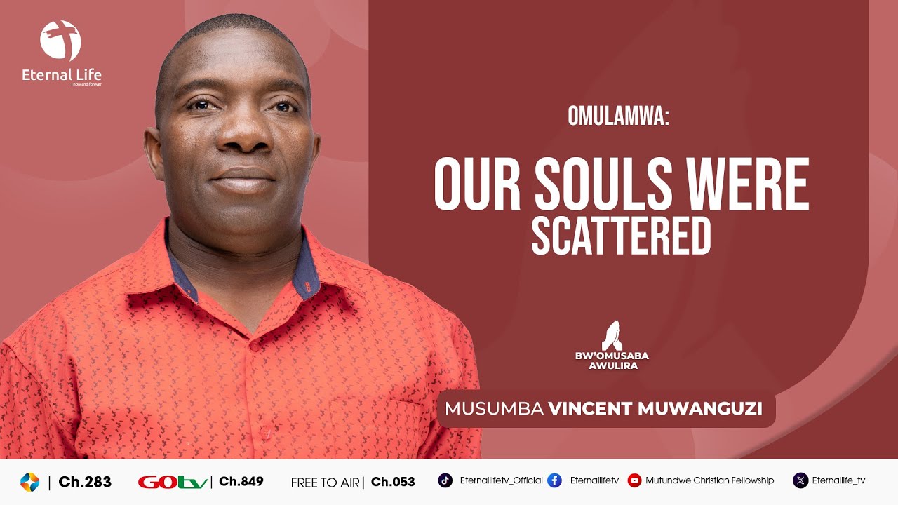 BW'OMUSABA AWULIRA NE MUSUMBA MUWANGUZI VICENT | OUR SOULS WERE SCATTERED