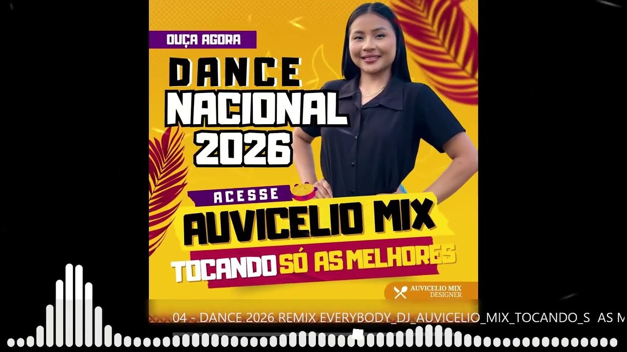 04   DANCE 2026 DANCE NACIONAL 2026 REMIX EVERYBODY DJ AUVICELIO MIX TOCANDO SÓ  AS MELHORES