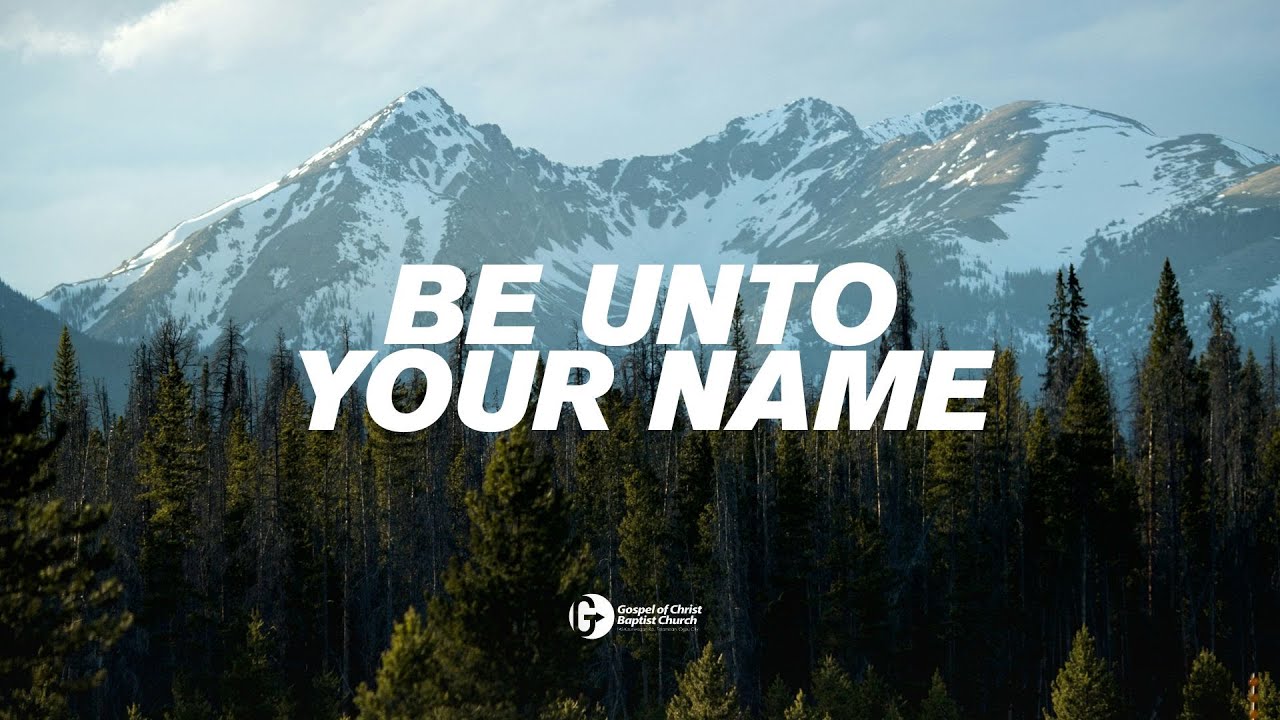 Be Unto Your Name