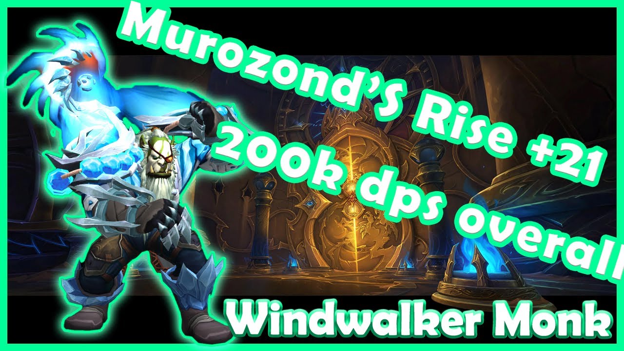+21 Murozond's Rise | 10.2 | 200k overall | Windwalker Monk | Dragonflight | MM+ | Fortified