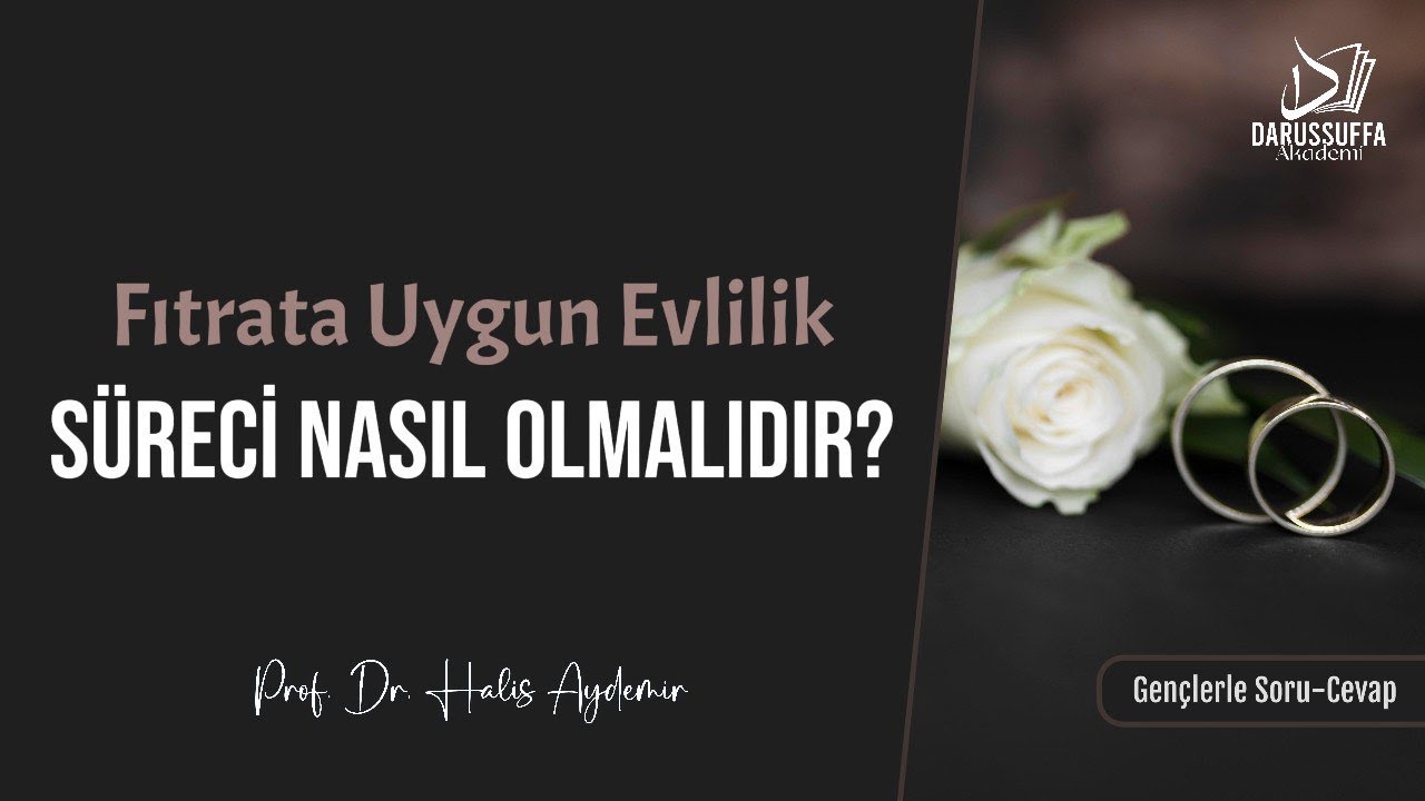 Fıtrata Uygun Evlilik Süreci Nasıl Olmalıdır?