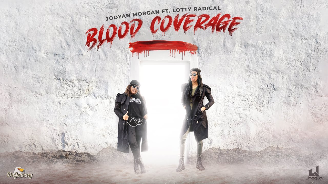 Blood Coverage- JODYAN MORGAN feat. LOTTY RADICAL- DAJOURNEY PRODUCTION