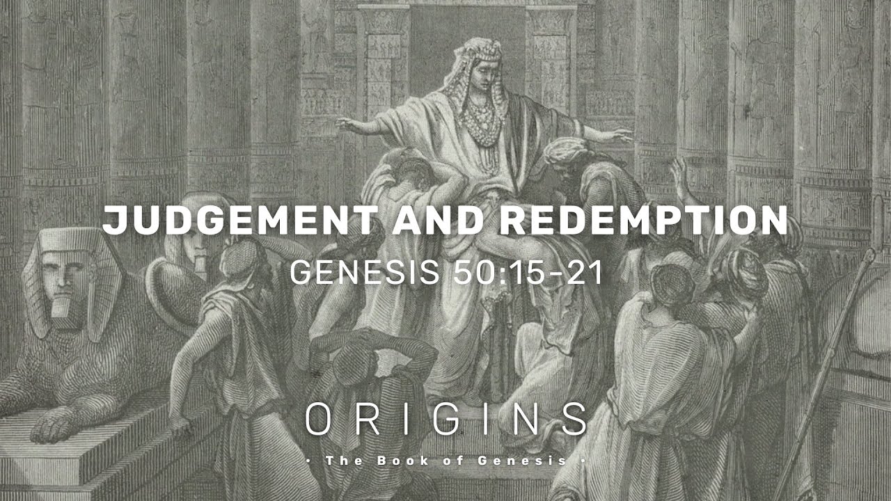 SERMON: Judgement and Redemption - Genesis 50