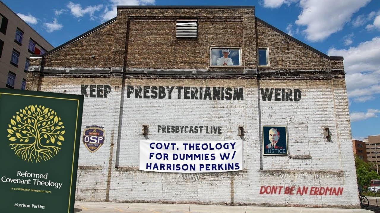 Reformed Covenant Theology for Dummies w/Harrison Perkins