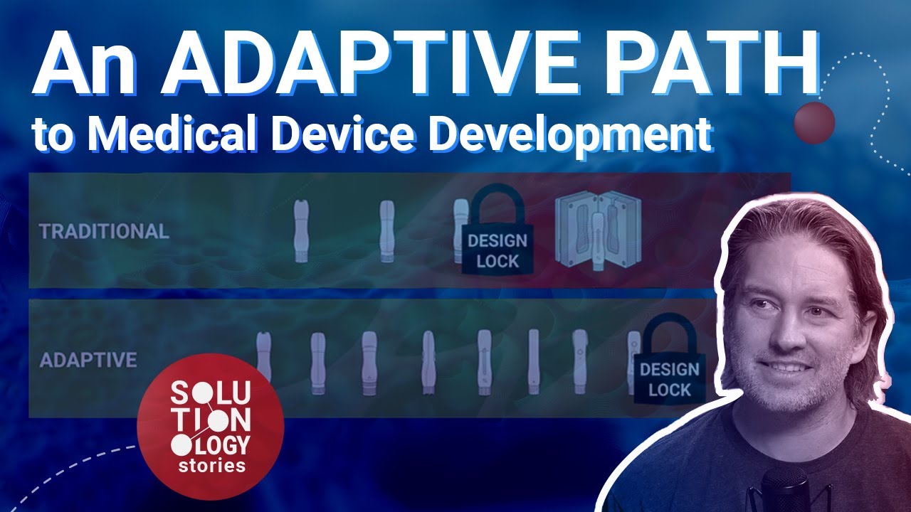 Opportunities & Risks: The Traditional vs Adaptive Path in Medical Device Development | Ep #34
