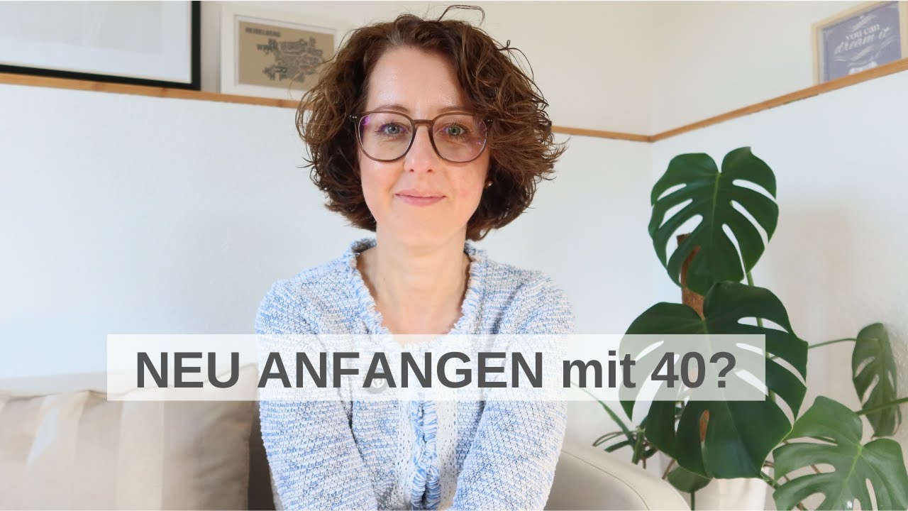 Mit 40 neu anfangen? Warum das die beste Zeit ist!