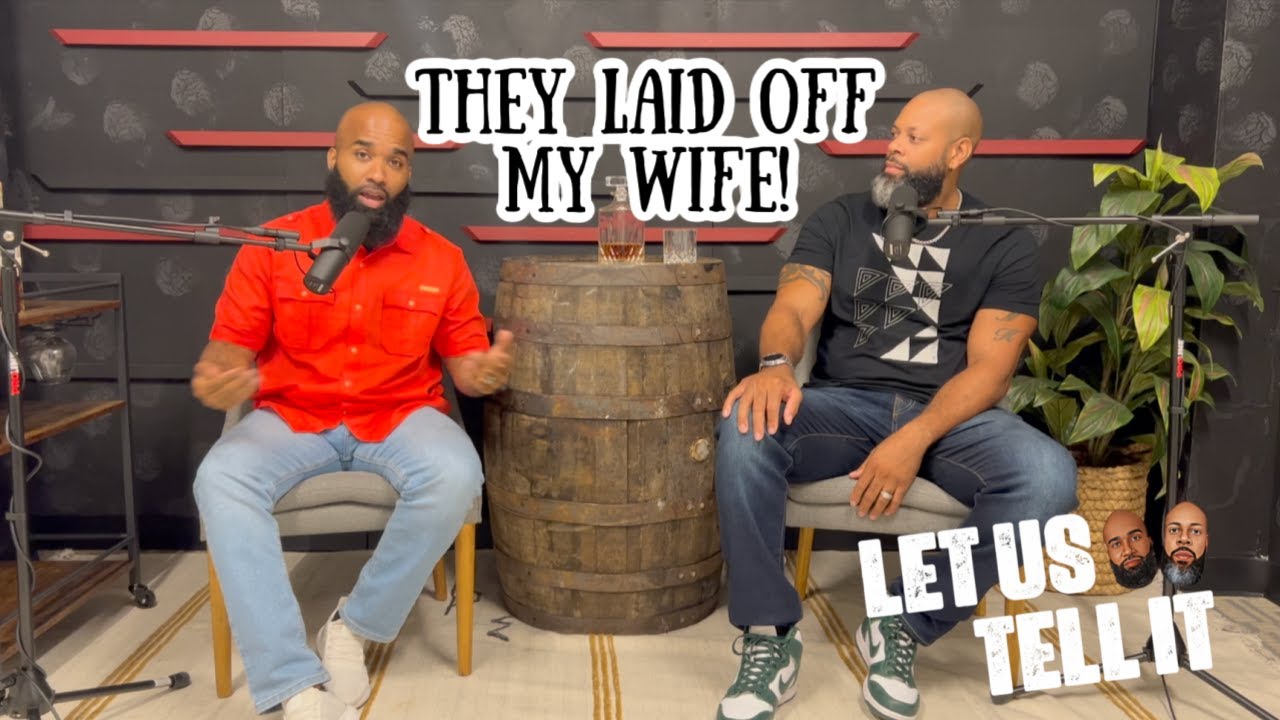 They Laid Off My Wife!  | #LetUsTellIt | Ep20