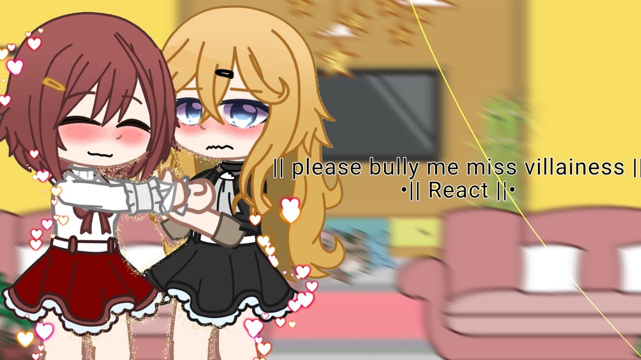 || please bully me miss villainess || React ||• | 1/2 |• ¥Noemy_YURI¥
