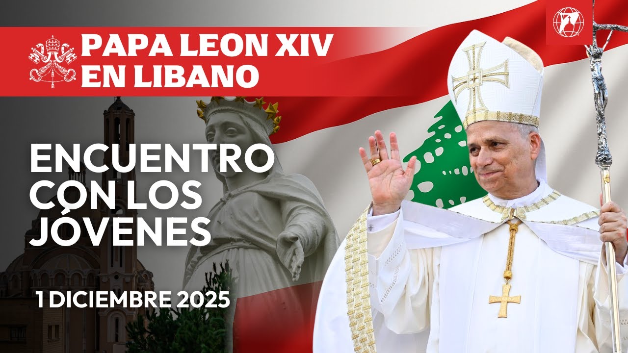 EN VIVO | Papa Le&oacute;n XIV en L&iacute;bano | Encuentro con J&oacute;venes | 1 Diciembre 2025