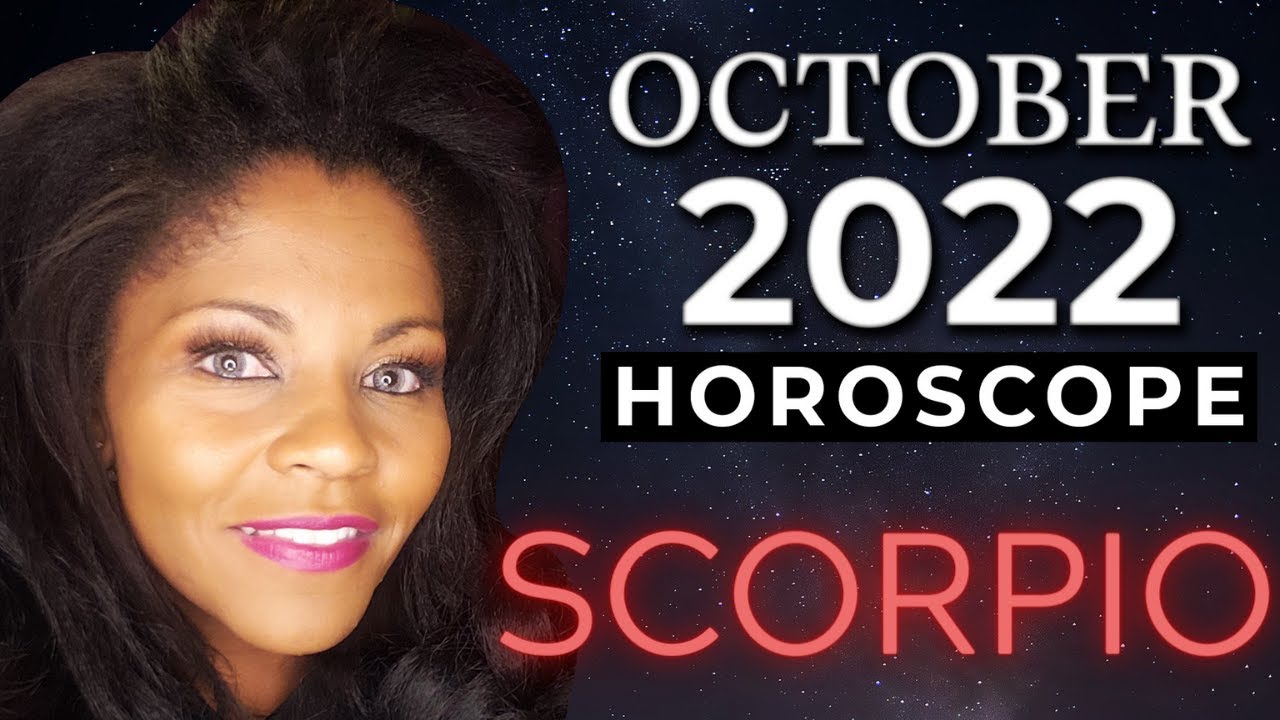 SCORPIO OCTOBER 2022 ASTROLOGY HOROSCOPE