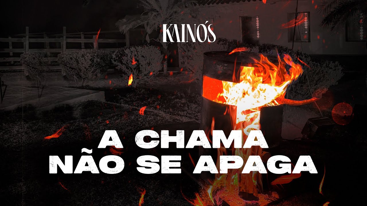 A Chama Não Se apaga - Kainós