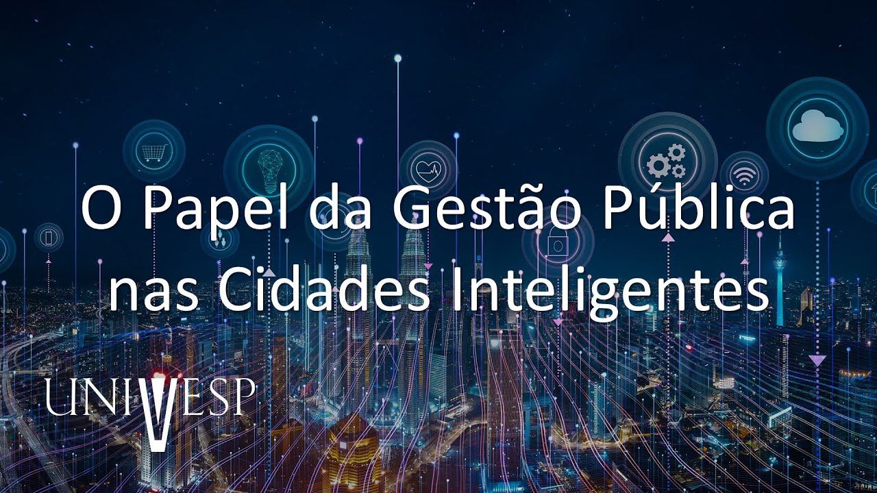 Cidades Inteligentes - O Papel da Gestão Pública nas Cidades Inteligentes