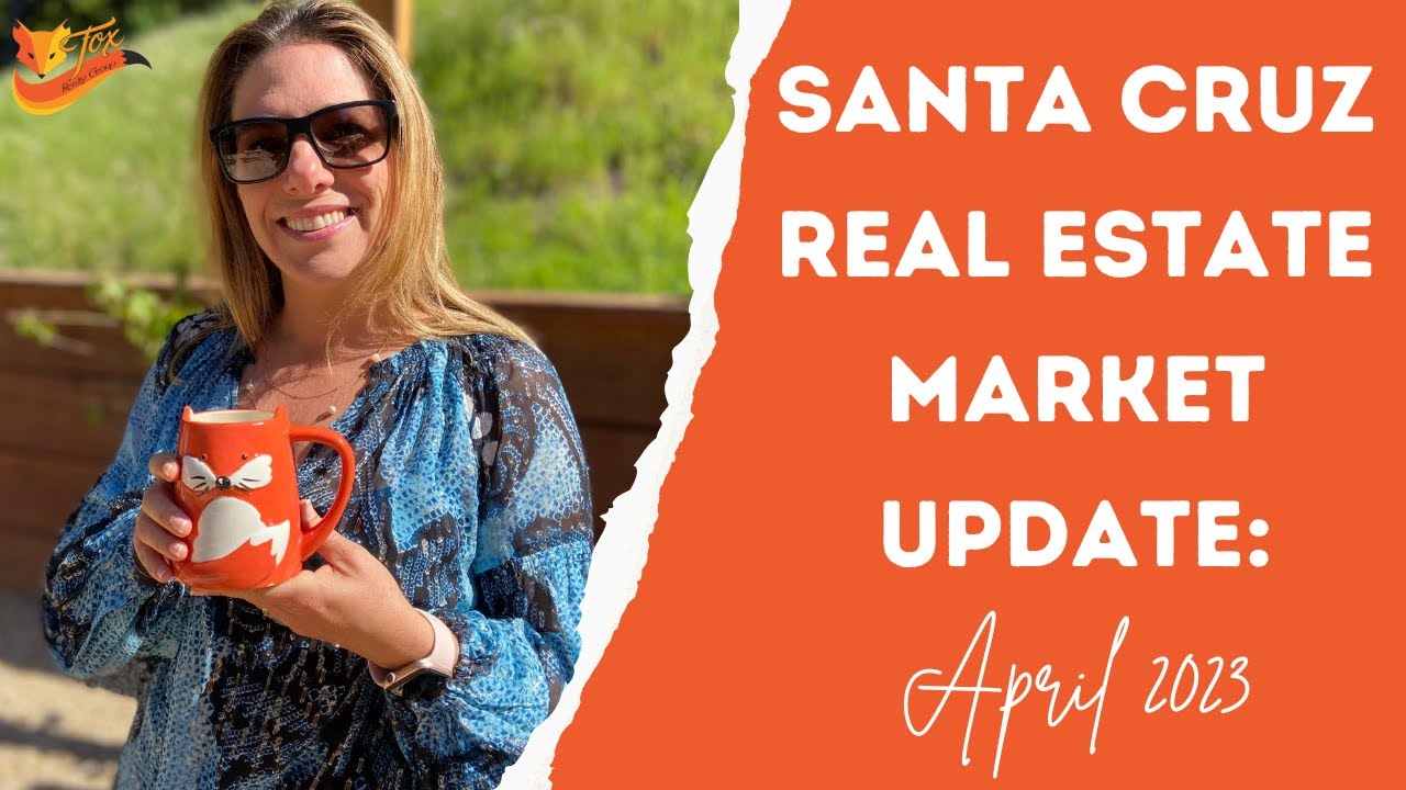 Santa Cruz Real Estate Market Update: April 2023