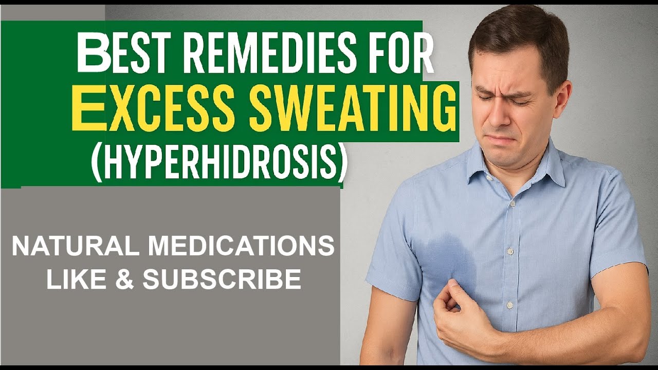 Best remedies for excess sweating hyperhidrosis | Natural Medications