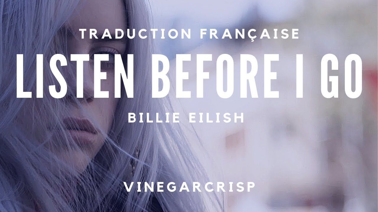 Traduction Française - Billie Eilish - listen before i go