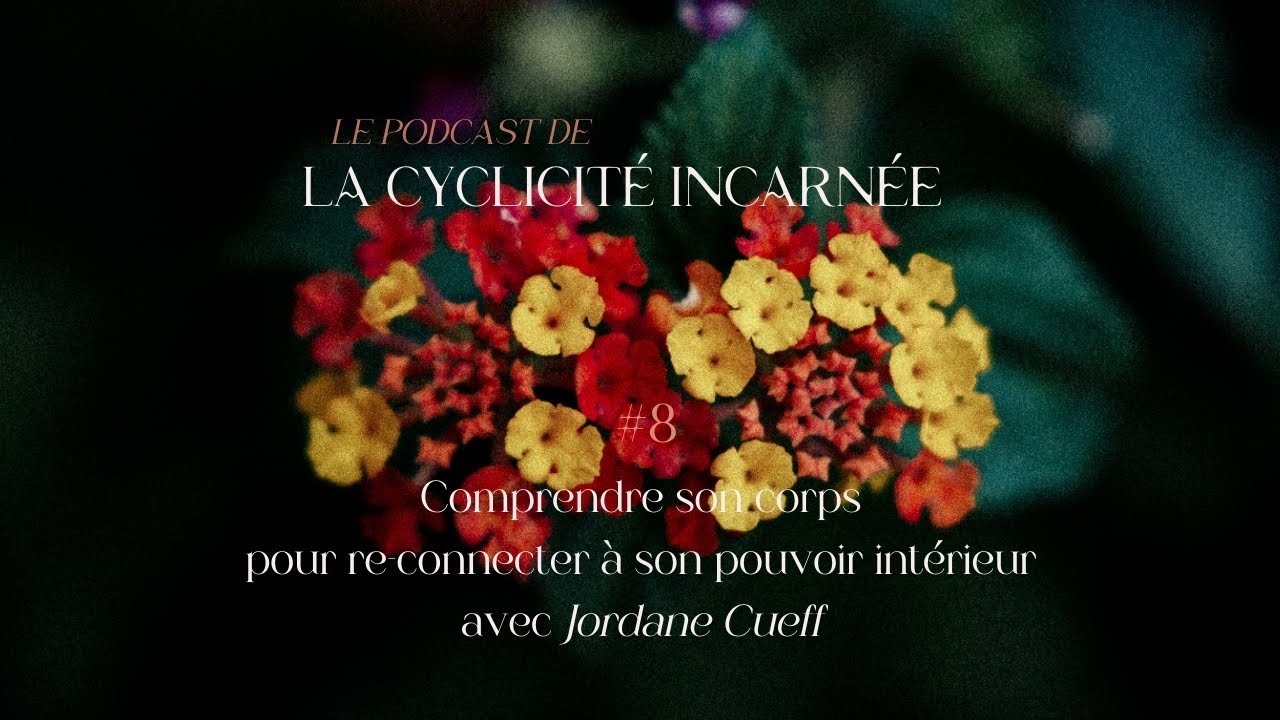#8 Comprendre son corps pour re•connecter à son pouvoir intérieur avec Jordane Cueff