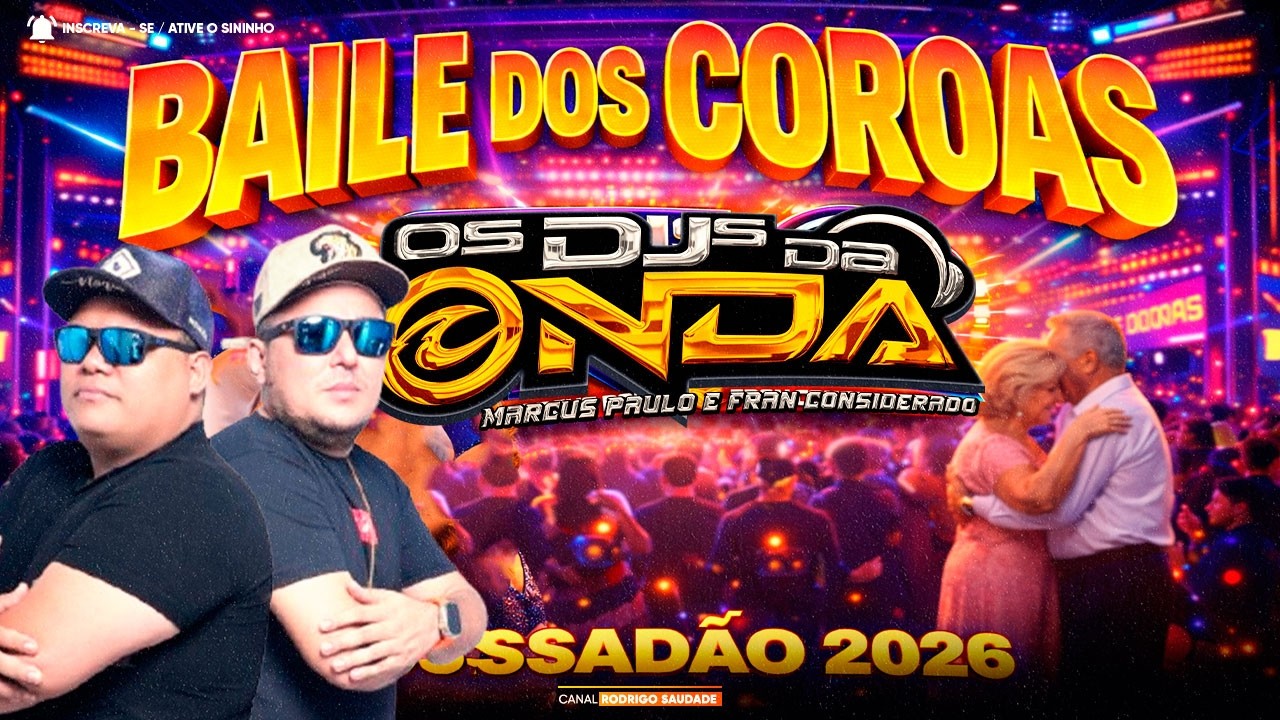 BAILE DOS COROAS DJS DA ONDA MARUS PAULO E FRAN CONSIDERADO 2026 I AS MELHORES DA SAUDADE I BREGA 20