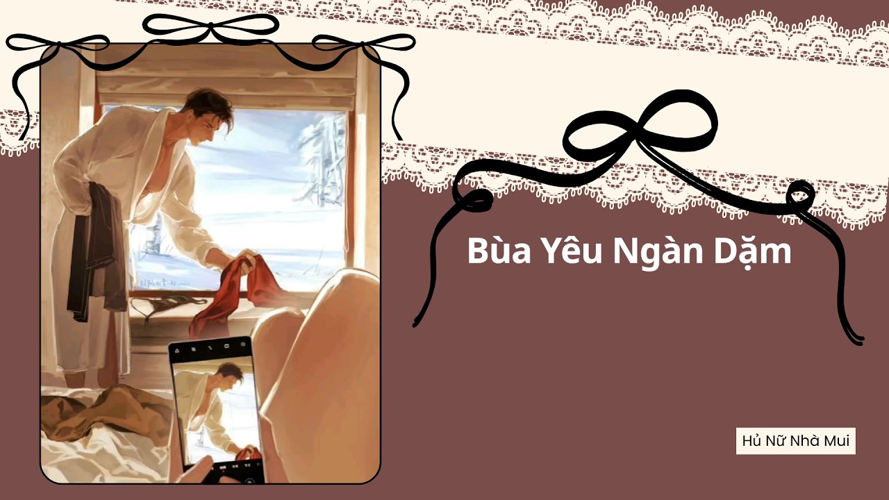 [Truyện Audio Đam Mỹ] [FULL] Bùa Yêu Ngàn Dặm