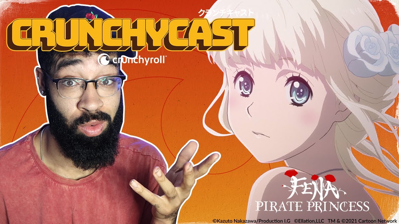 Let's Talk: 'Original Anime,' Fena: Pirate Princess + MORE (ft. Lovely Dorrie) - Ep. 6 | Crunchycast
