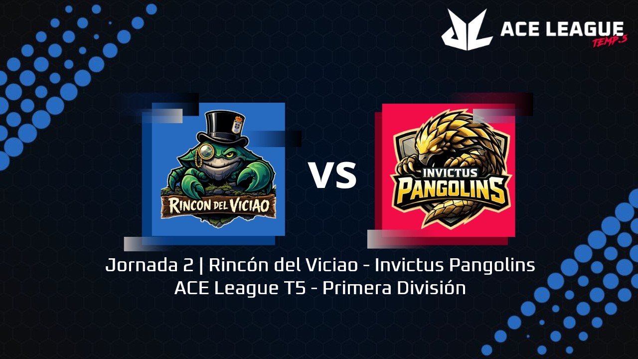 Jornada 2 | Rincón del Viciao - Invictus Pangolins | ACE League T5 - Primera División
