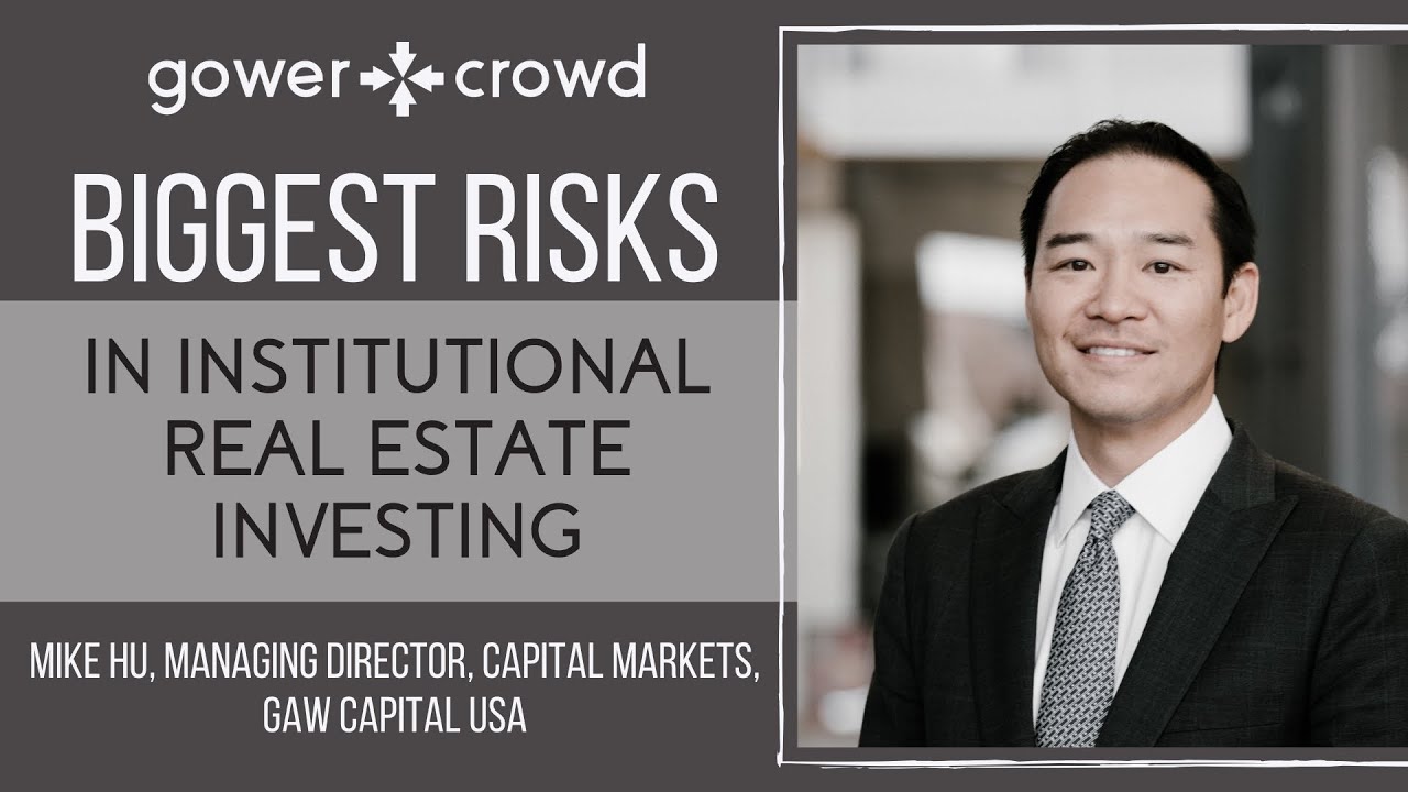 Biggest Risks in Institutional Real Estate Investing | Mike Hu - GAW Capital USA