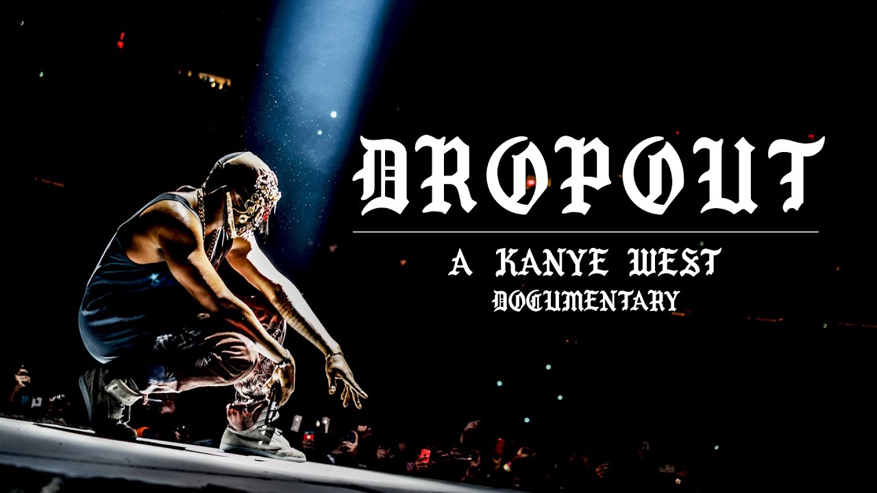 DROPOUT: A Kanye West Documentary