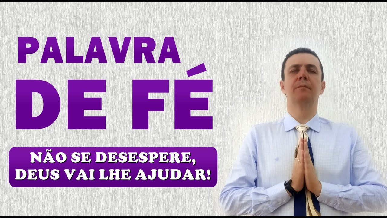 📖 PALAVRA DE FÉ NÃO SE DESESPERE, DEUS VAI LHE AJUDAR!