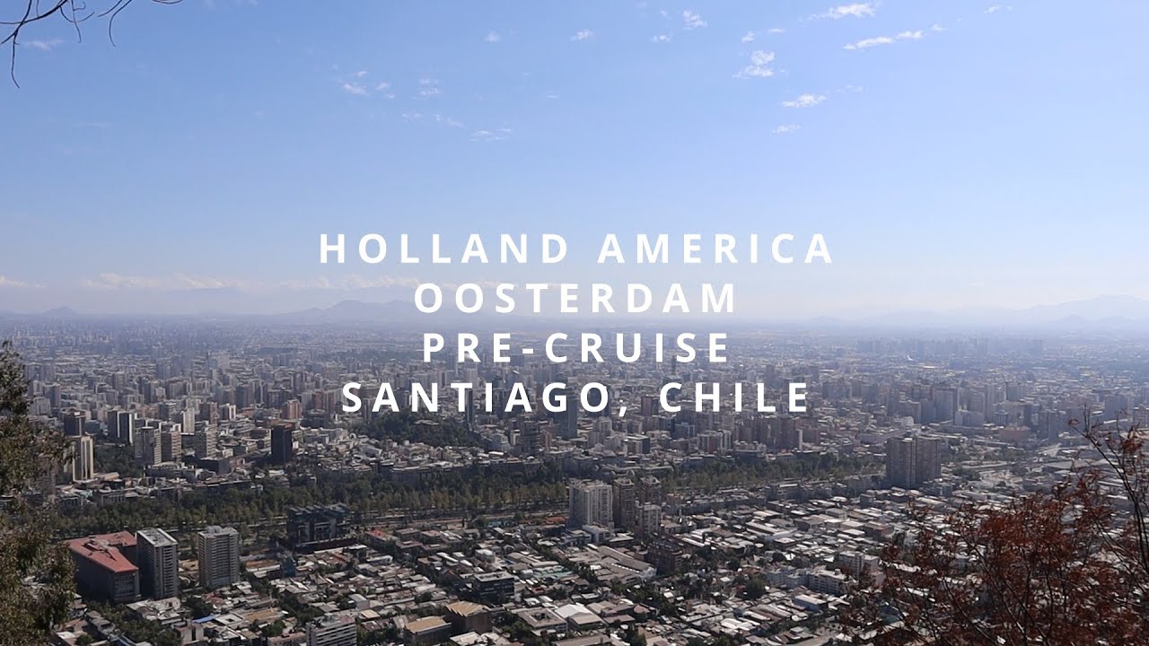 Holland America Oosterdam / Antarctica Pre-Cruise in Santiago, Chile