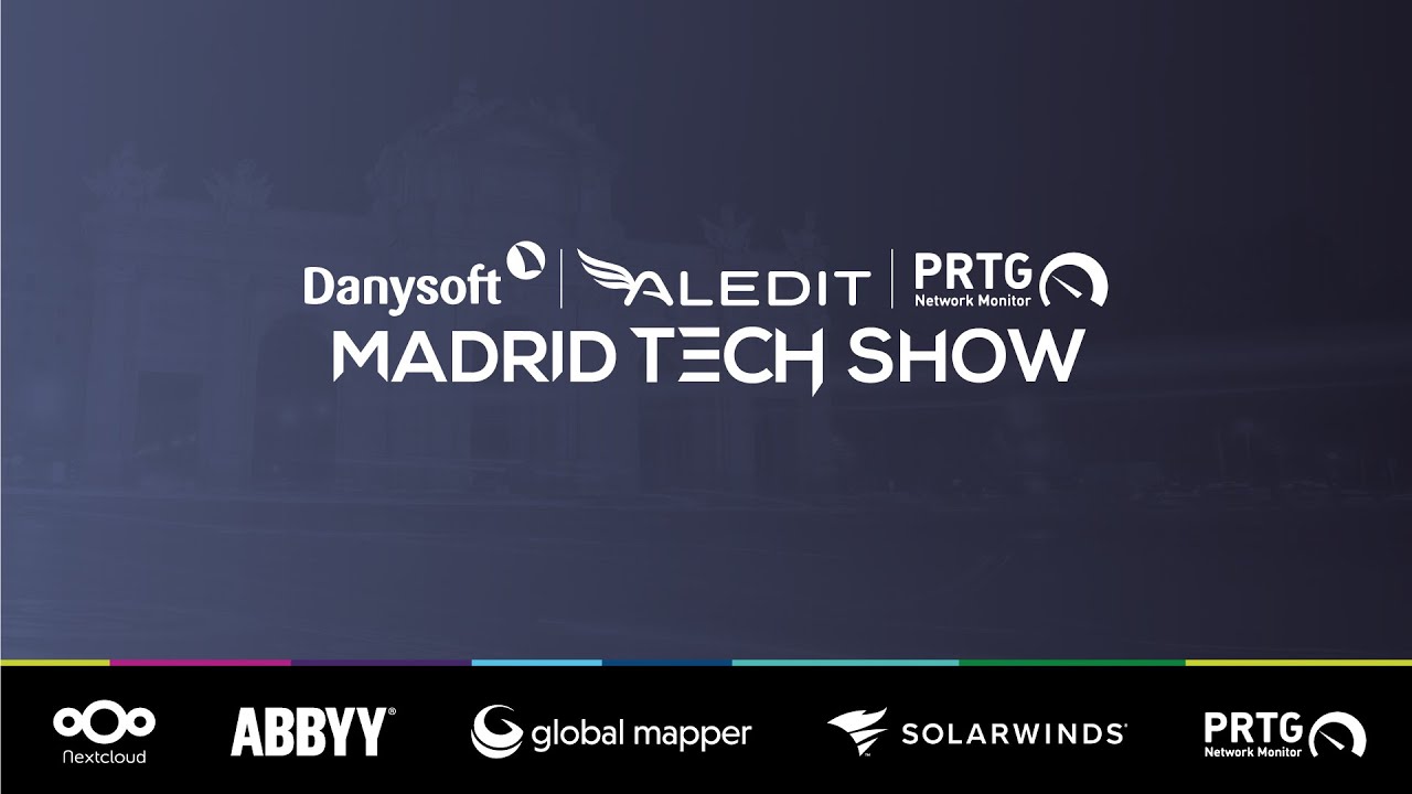 Danysoft, Aledit y Paessler PRTG juntos en el Madrid Tech Show 2024