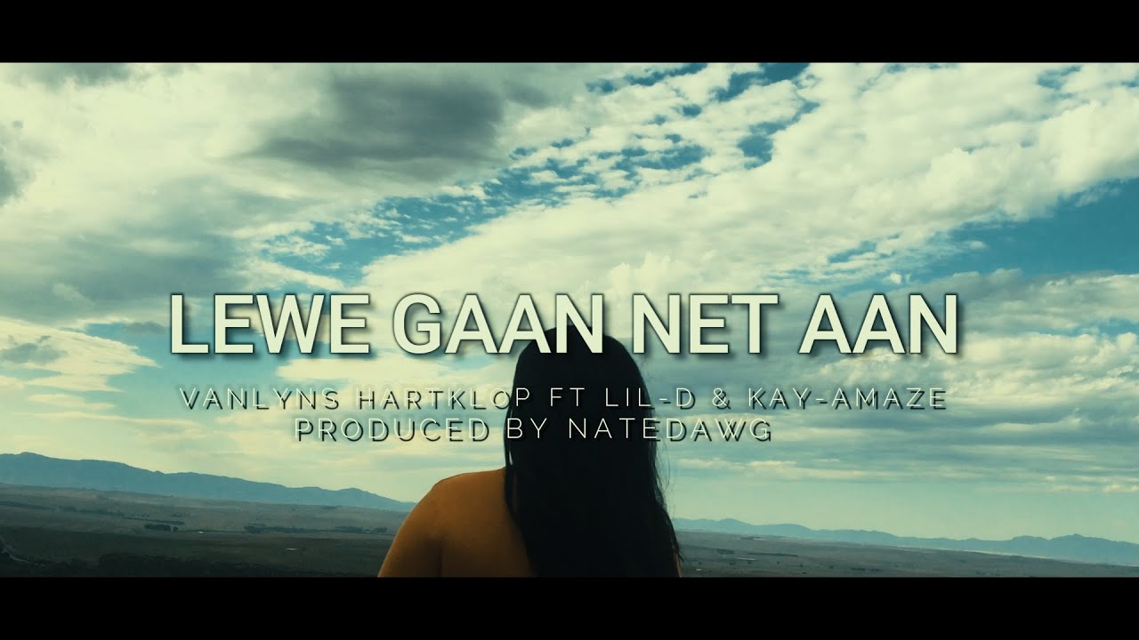 Die Lewe gaan net aan Official Music Video-VanLyn's Hartklop ft Lil D & Kay-Amaze[dir_by_UncleWayne]