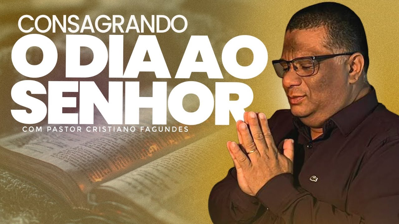 CONSAGRANDO O DIA AO SENHOR - 31/01/26 PASTOR CRISTIANO
