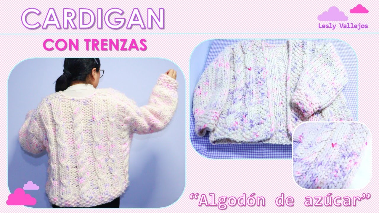 CARDIGAN con trenzas – TEJIDO a DOS AGUJAS – “Algodón de azúcar” | Lesly Vallejos❤️