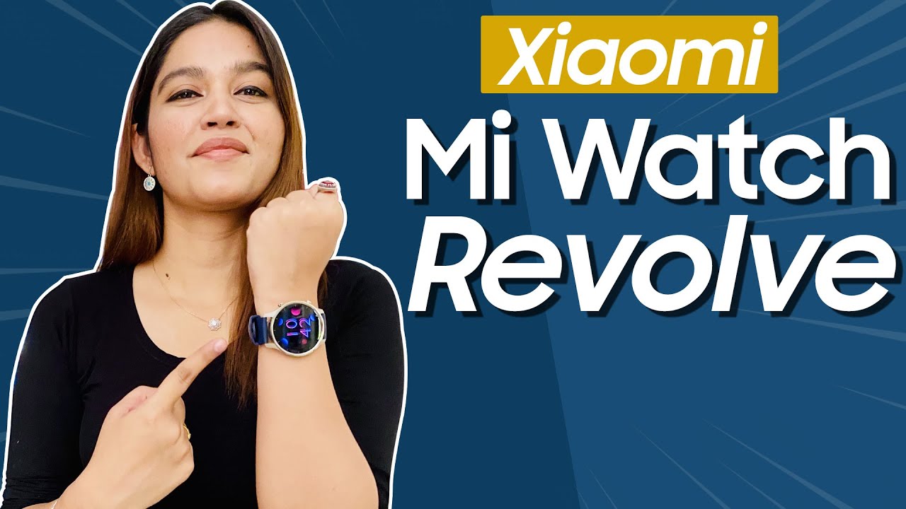 Xiaomi Mi Watch Revolve | Review | Features