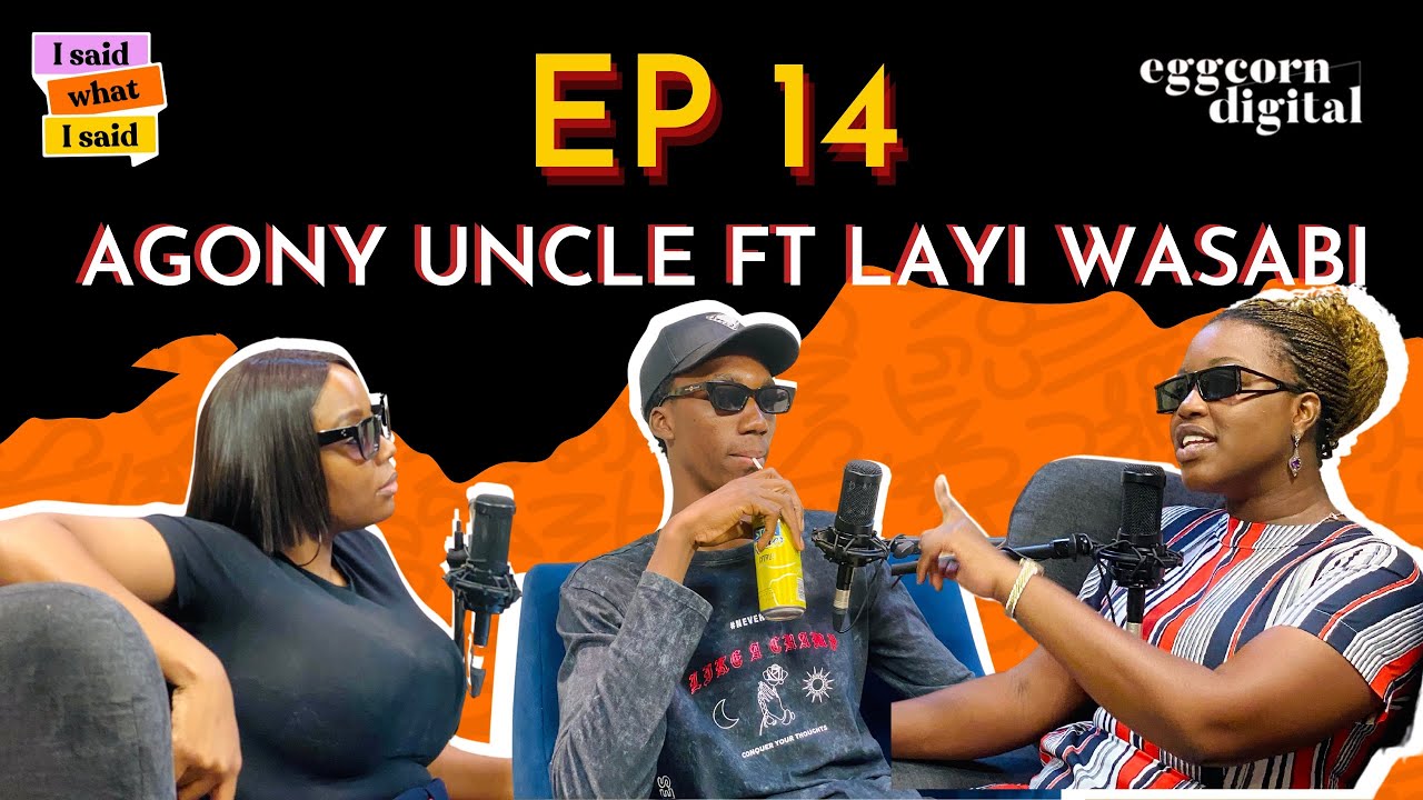 The Agony Uncle Episode Ft Layi Wasabi