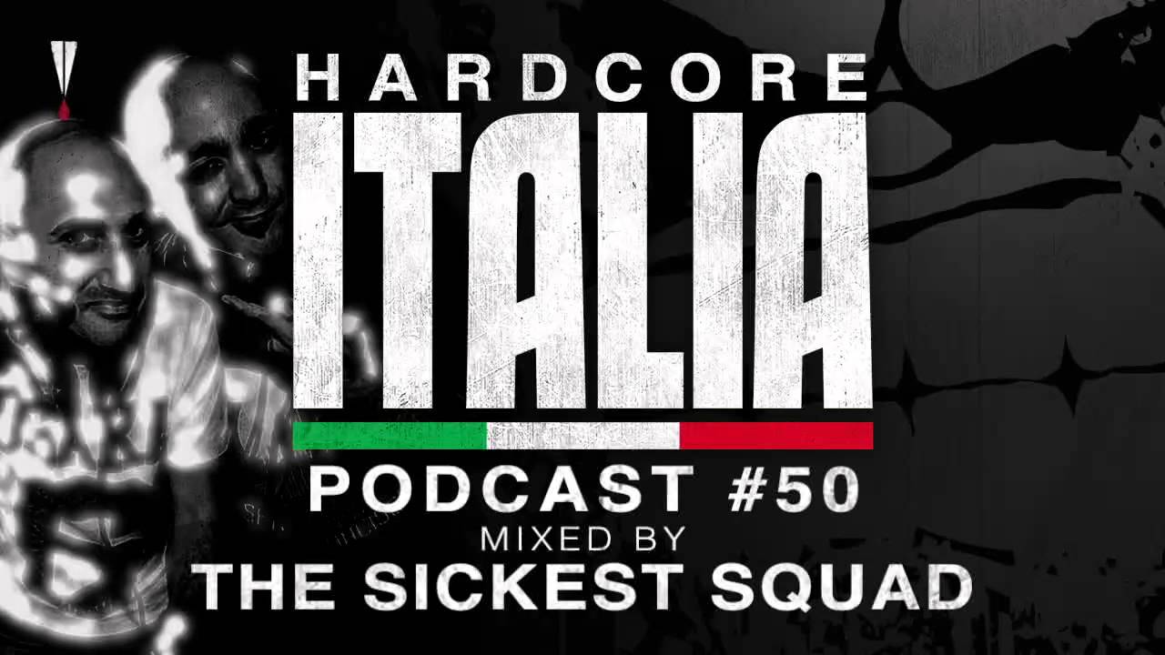 Hardcore Italia - Podcast #50 - Mixed by The Sickest Squad