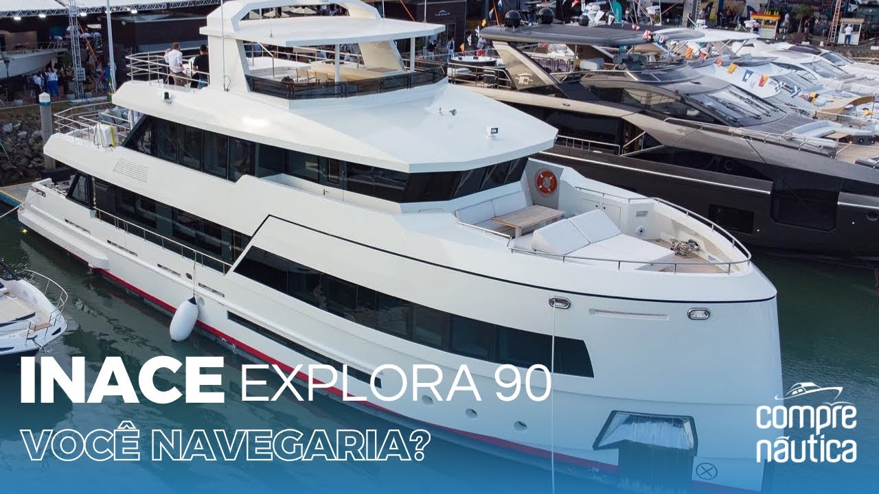 INACE EXPLORA 90 - O SuperYacht com conceito de mini navio | V Salão Náutico Marina Itajaí