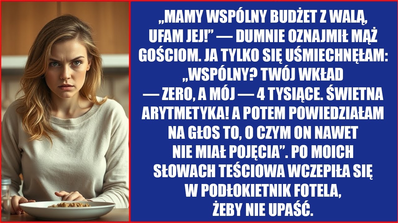 Wspólny budżet? Twój wkład zero, a mój cztery tysiące. Świetna arytmetyka! Odpowiedziałam mężowi.