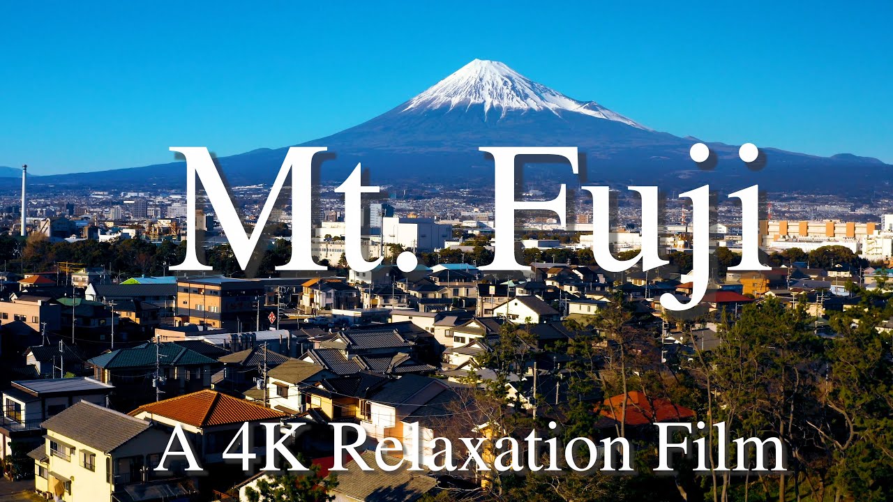 Mt. Fuji 4K - Relaxation Film with Soothing  Music