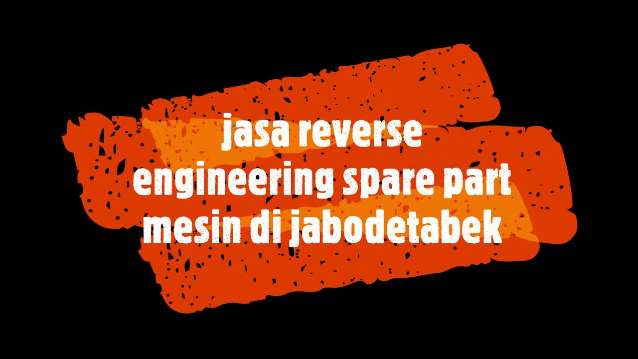 Jasa Reverse Engineering Suku Cadang mesin di Jabodetabek