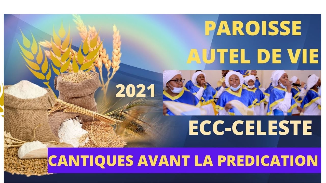 ECC/CCC/CANTIQUES AVANT LA PREDICATION DE LA FÊTE DE LA MOISSON 2021/PAROISSE AUTEL DE VIE/CELESTE