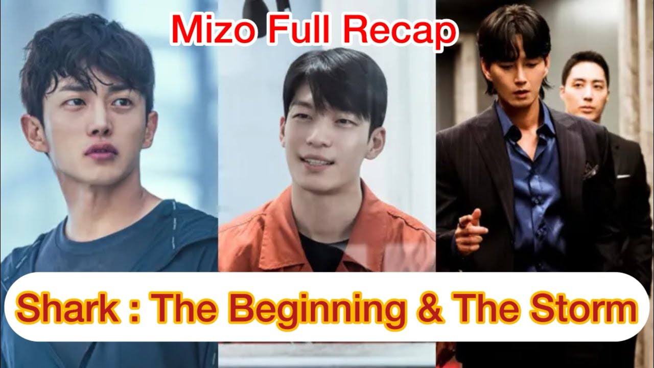SHARK : THE BEGINNING AND THE STORM || MIZO FULL RECAP