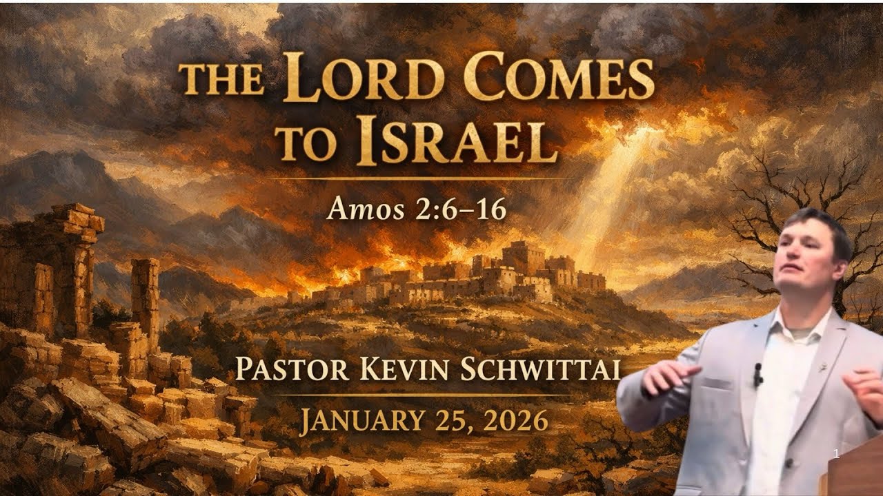 The Lord Comes to Israel | Amos 2:6–16 | Pastor Kevin Schwittai | January 25, 2026