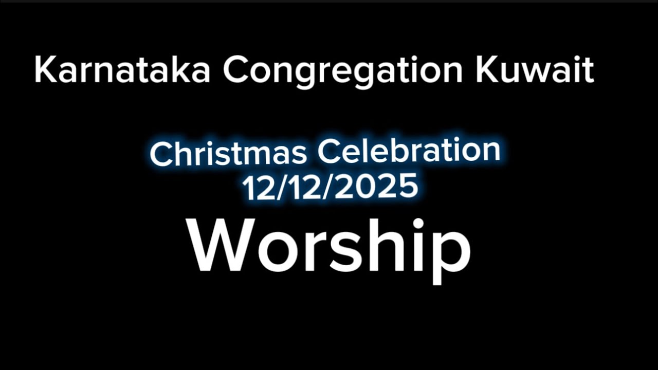 Worship||Christmas Celebration 2025||Karnataka Congregation Kuwait