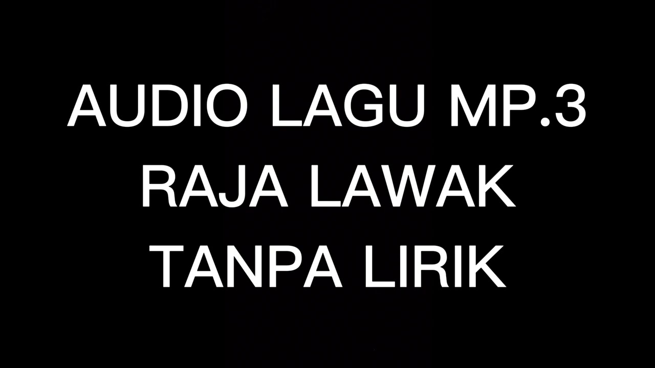 AUDIO LAGU MP.3 RAJA LAWAK TANPA LIRIK