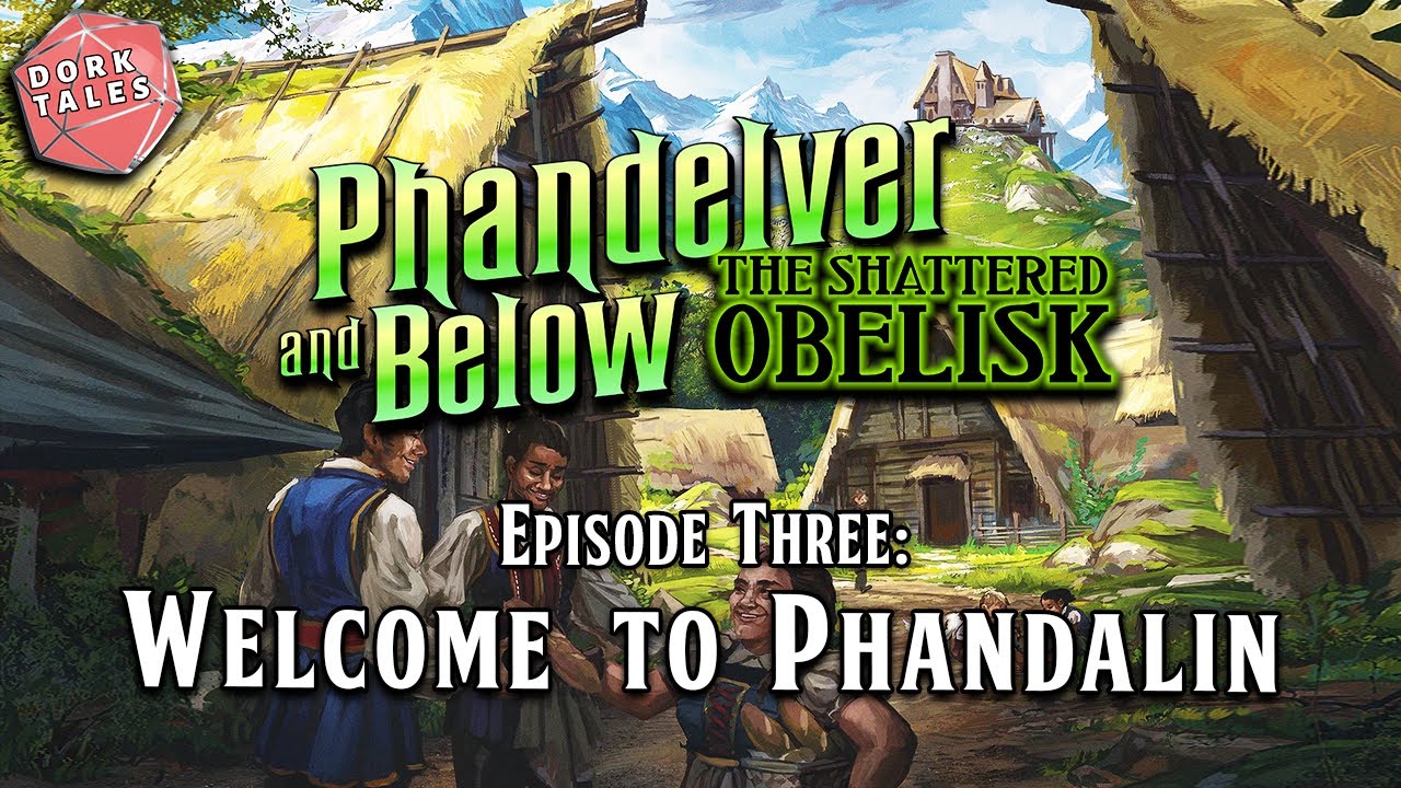 Phandelver and Below: The Shattered Obelisk | Episode 3: Welcome to Phandalin | D&D Actual Play