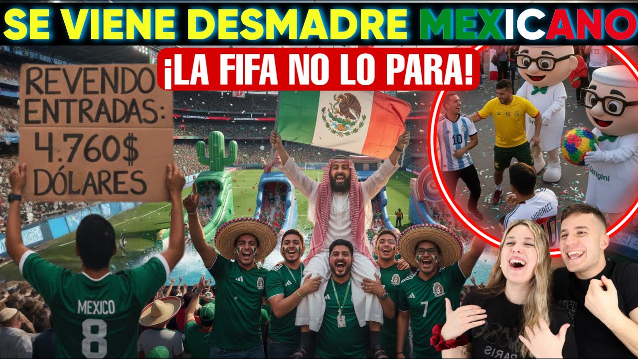 LA FIFA NO DETENDRÁ EL DESMADRE MEXICANO EN EL MUNDIAL 2026 CON LOS PRECIOS | SERÁ LA MEJOR FIESTA