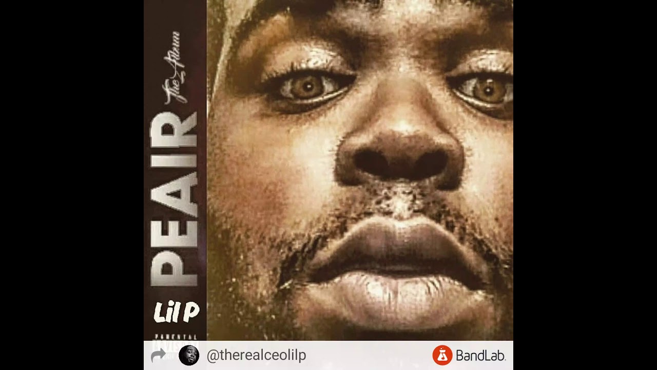 Lil P - Ain't Worried About Nothing [ PEAIR TheAlbum's ] ( Deluxe )