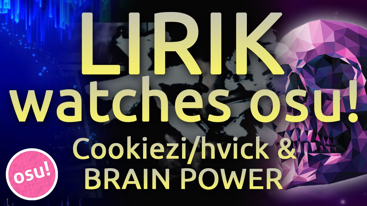 LIRIK watching the top osu! plays of all time & some BRAIN POWER
