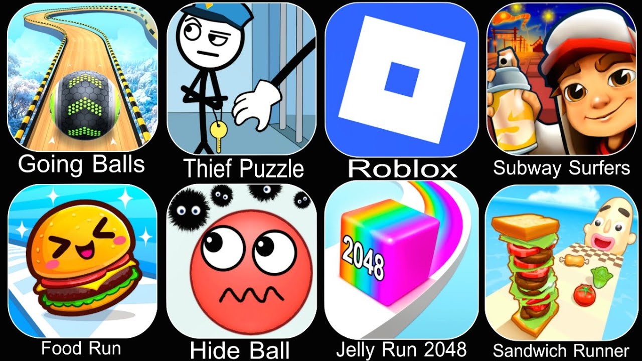Going Balls,Thief Puzzles,Roblox,Subway Surfers,Food Run,Hide Ball,Jelly Run 2048,Sandwich Runner