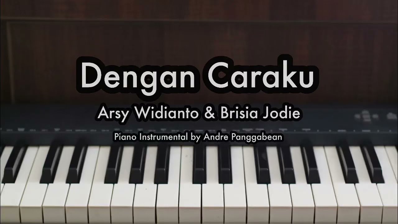 Dengan Caraku - Arsy Widianto & Brisia Jodie | Piano Karaoke by Andre Panggabean